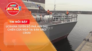 UCRAINA TUYÊN BỐ PHÁ HỦY TÀU CHIẾN CỦA NGA TẠI BÁN ĐẢO CRƯM