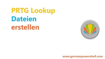 PRTG Lookop Datei Ersteller Script | PowerSHELL 5.1 deutsch german