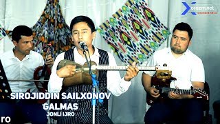 Sirojiddin Sailxonov -  Galmas (jonli ijro)