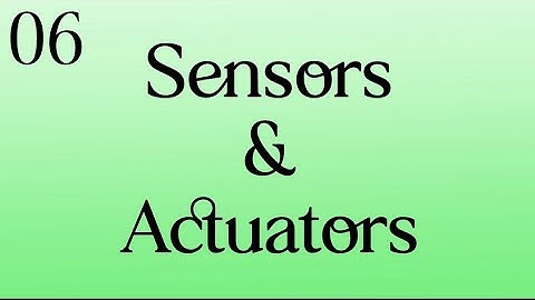 Sensors and Actuators || Part 06