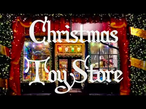 Christmas Music and Ambience ~ Christmas Toy Store