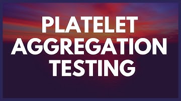 Platelet Aggregation Testing