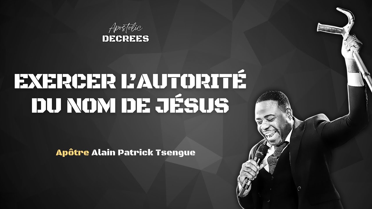 COMMENT MARCHER DANS L’AUTORITÉ - Apôtre Alain Patrick Tsengue