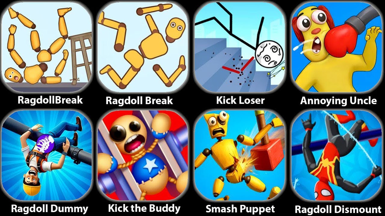 Ragdoll Dummy,Ragdoll Break,Kick the Buddy,Annoying Uncle Punch,Kick Loser,Smash Puppet,Ragdoll Game