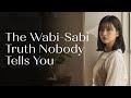 The Wabi-Sabi Truth Nobody Tells You | Japanese Minimalism