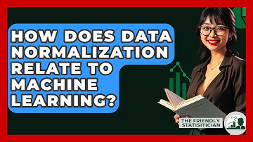 How Does Data Normalization Relate To Machine Learning? - The Friendly Statistician