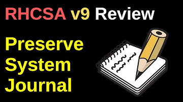 Preserve System Journal - RHCSA v9 Review