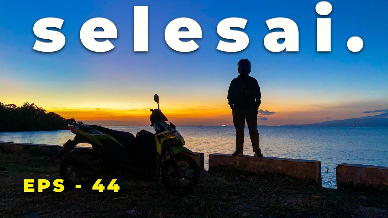 Akhir Sebuah Cerita Perjalanan Touring Ke Labuan Bajo - Eps 44