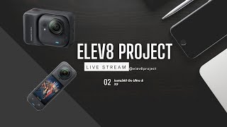 Elev8 Project Live Stream  | Insta360 Go Ultra &amp; X5