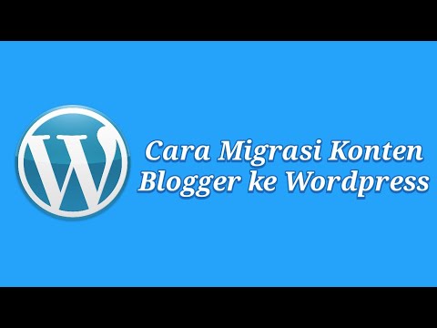 Video: Cara Memindahkan Blog Anda Dari Blogger Ke WordPress - Matador Network