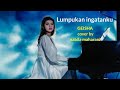 Lumpuhkan ingatanku ~ GEISHA [ Lirik ] cover by Nabila Maharani#geisha#lumpuhkaningatanku#