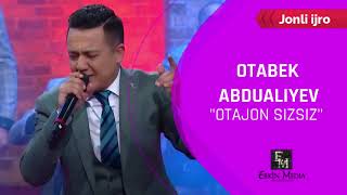 Otabek Abdualiev - Otаjon Sizsiz | Отабек Абдуалиев - Отажон Сизсиз