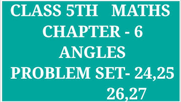 STANDARD 5TH MATHS CHAPTER - 6 ANGLES PRACTICE SET - 24 ,25 , 26 ,27 | ARCHANA GODSE PADWAL