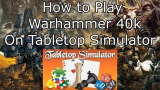 How to Play Warhammer 40k on Tabletop Simulator