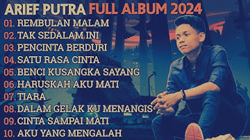 ARIEF PUTRA FULL ALBUM TERBARU 2024 - REMBULAN MALAM🎵TAK SEDALAM INI🎵- TERPOPULER TANPA IKLAN