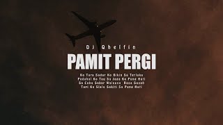 PAMIT PERGI - DJ Qhelfin ( lyrics Video)