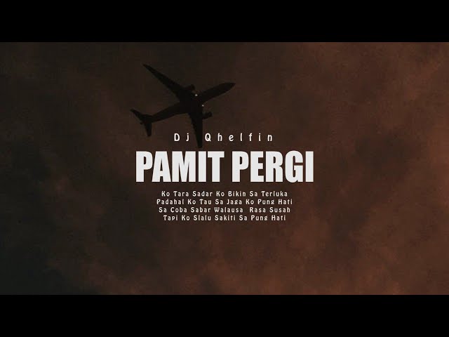 PAMIT PERGI - DJ Qhelfin (Official lyrics Video) class=