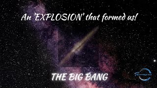 The starting of our Universe | 'Big Bang' theory explained | The Physics Duo
