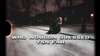 YSN Fab - Who Woulda Guessed (Official Music Video)