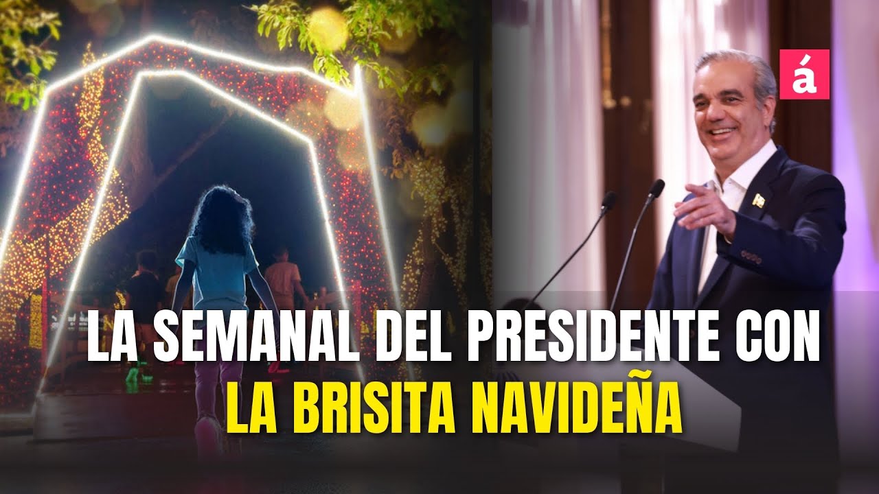 La Brisita Navideña en La Semanal del Presidente Abinader. Anuncia fecha que entregará la Regalía