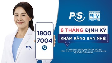 6 THÁNG ĐỊNH KỲ, KHÁM RĂNG BẠN NHÉ! Tổng đài P/S Tư vấn chăm sóc răng miệng miễn phí cùng chuyên gia