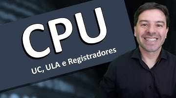 CPU ou Unidade Central de Processamento
