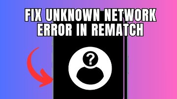 Fix Unknown Network Error in Rematch