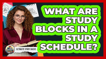 What Are Study Blocks In A Study Schedule? - Ultimate Study Hacks