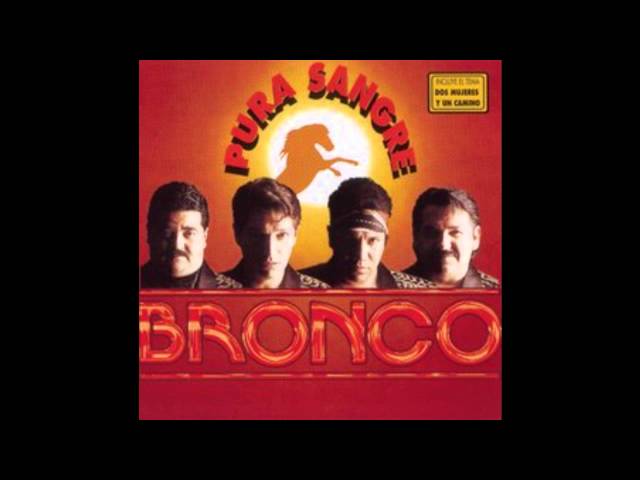 Grupo Bronco - Aunque No Me Quieras