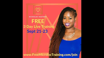 FREE 3 Day Mastering Microlocs for Success live training 9/21-9/23