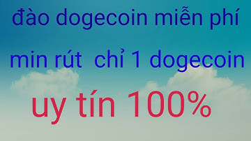 Đào doge coin free min rút cực thấp uy tín 100%