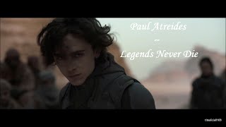 Paul Atreides || Legends Never Die || Dune