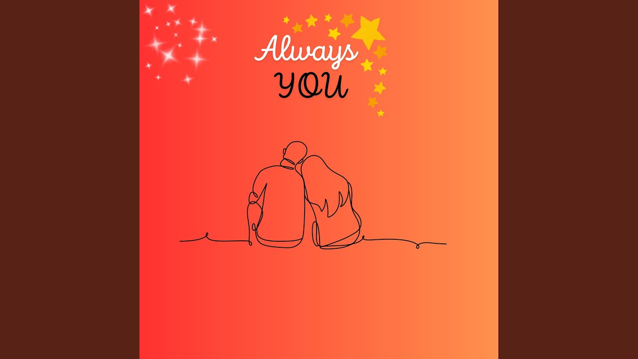 Watch Always You on YouTube Watch Always You on YouTube