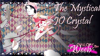The Mythical JO Crystal [Long Live the Weeb: Part 2]