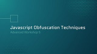 Advanced Workshop 5 - JavaScript Obfuscation Techniques