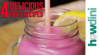 4 Delicious Beet Recipes | Howdini