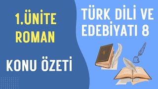 Türk Di̇li̇ Ve Edebi̇yati 8 1. Ünite Roman, Konu Özeti. 12. Sınıf Tük Dili Ve Edebiyatı