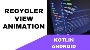 ANDROID - RECYCLER VIEW ANIMATION || TUTORIAL IN KOTLIN