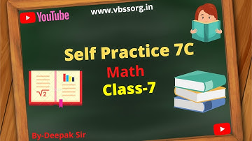 Self Practice 7C || Math || Class- 7 || By- Deepak Sir || VBSS