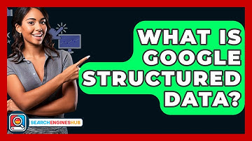 What Is Google Structured Data? - SearchEnginesHub.com