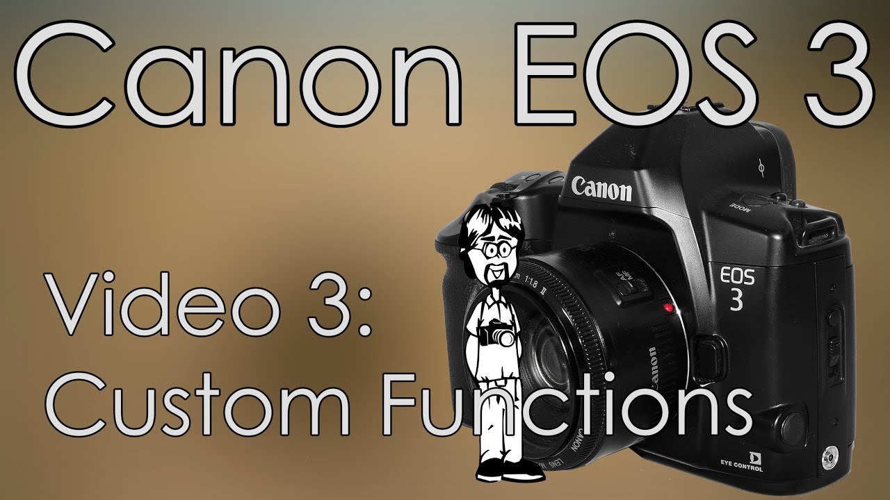 Canon EOS 3 Manual 3: Custom Functions | Custom Canon EOS 3 Settings and  Functions with Explanations - YouTube