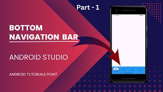 Bottom Navigation Bar in Android Studio || Part - 1