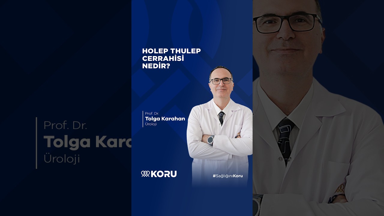 HoLEP ve ThuLEP yöntemleri nedir ve kimlere uygulanır?
