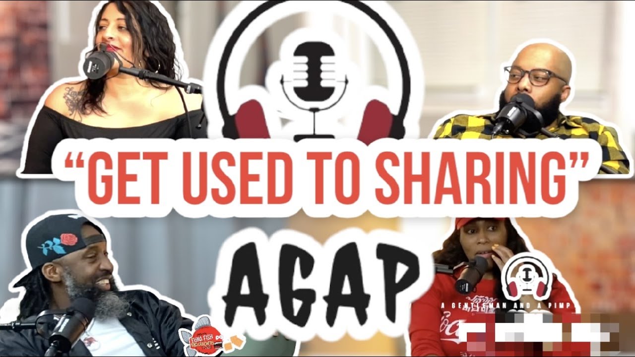 "Get used to sharing" A Gentleman and A Pimp Podcast episode