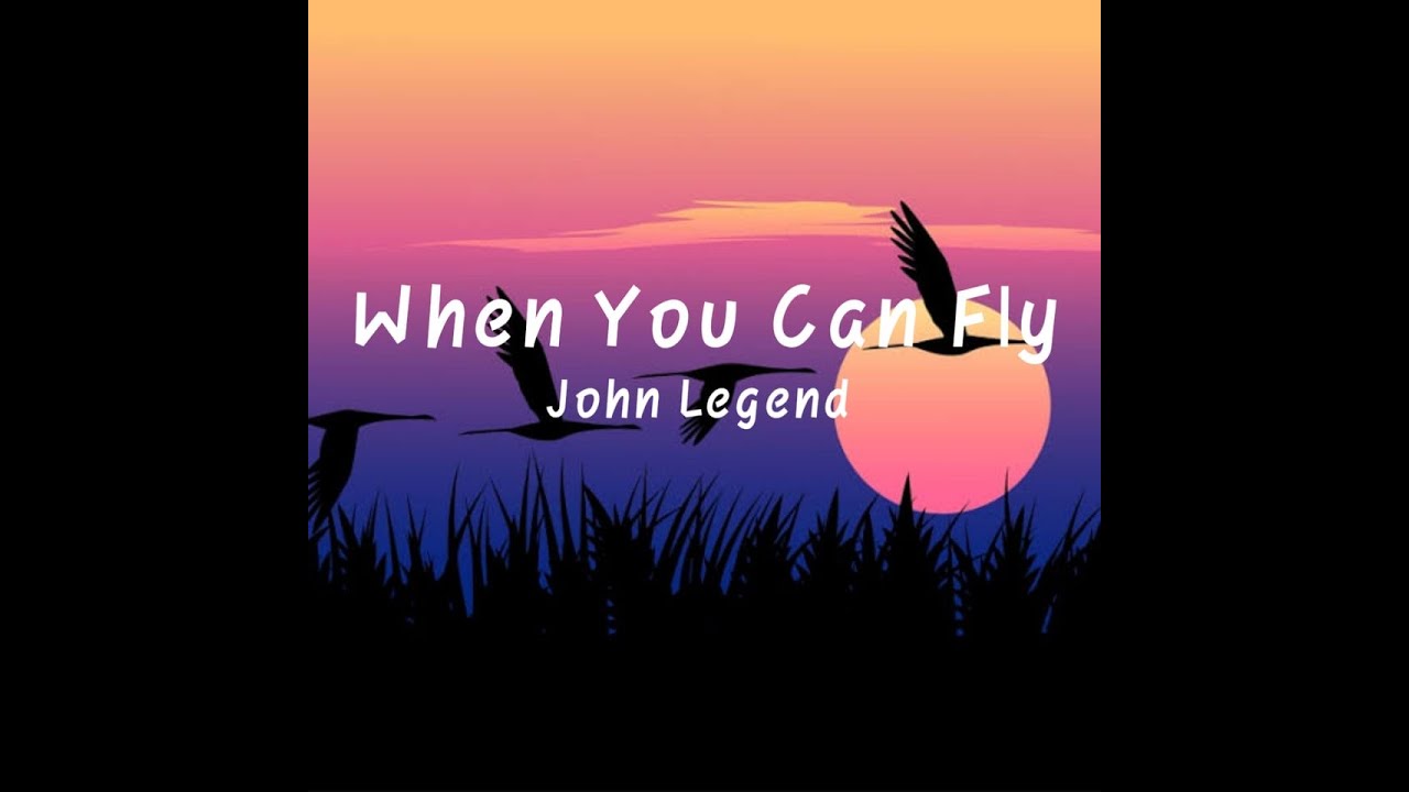 John Legend When You Can Fly Lyrics From Crow The Legend YouTube John Legend When You Can Fly Lyrics From Crow The Legend YouTube