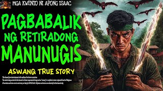 PAGBABALIK NG RETIRADONG MANUNUGIS | Aswang True Story
