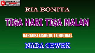 KARAOKE DANGDUT TIGA HARI TIGA MALAM - RIA BONITA (COVER) NADA CEWEK