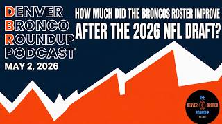 How much did the Broncos roster improve after the 2026 NFL draft?