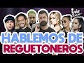 HABLEMOS DE REGGAETONEROS