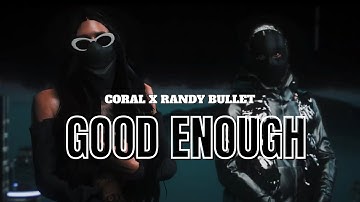 Good Enough - Coral X Randy Bullet (Official Music Video)